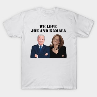 We Love Joe And Kamala T-Shirt